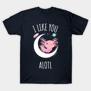 I Like You Alotl T-Shirt
